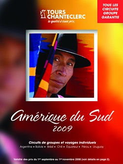 La brochure Amérique du Sud 2009 de Tours Chanteclerc est sortie ! La brochure Amérique du Sud 2009 de Tours Chanteclerc est sortie !