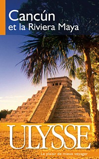 Guide Ulysse Cancún et la Riviera Maya
