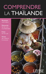 Un nouveau guide Ulysse pour comprendre la Thailande Un nouveau guide Ulysse pour comprendre la Thailande