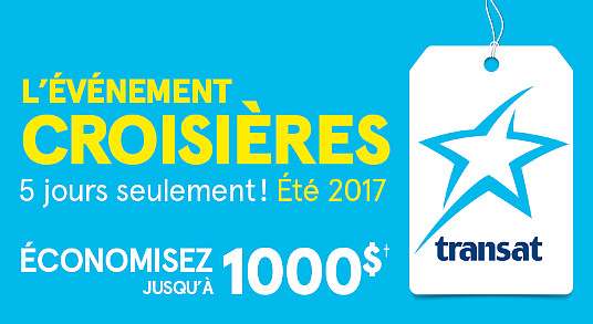 C’est l’événement Croisières de Transat pour cinq jours seulement!