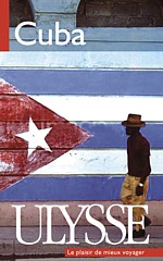 Nouvelle édition du guide Ulysse Cuba : pour découvrir le visage authentique de l'île cubaine