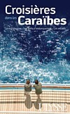 Sortie de la 3e édition du guide Ulysse Croisières dans les Caraïbes Sortie de la 3e édition du guide Ulysse Croisières dans les Caraïbes