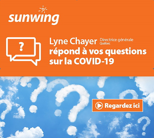 Lyne Chayer, directrice générale de Sunwing au Québec, répond à vos questions sur la Covid-19 Lyne Chayer, directrice générale de Sunwing au Québec, répond à vos questions sur la Covid-19