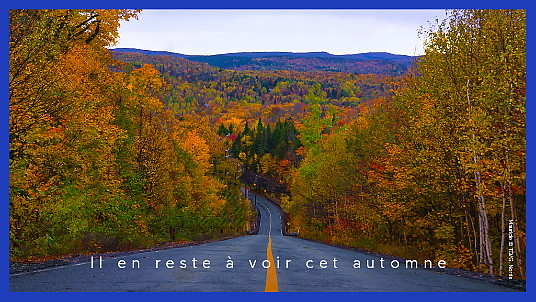 Une campagne pour inciter les Québécois à étirer le plaisir de (re)découvrir leurs régions : ' À l’automne au Québec, Il en reste à voir! '