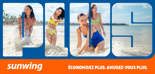 Sunwing propose aux Canadiens d’obtenir Plus, Plus, Plus de ce qu’ils recherchent dans le cadre de sa nouvelle campagne créative, faisant ressentir tout le plaisir et l’envie de voyager