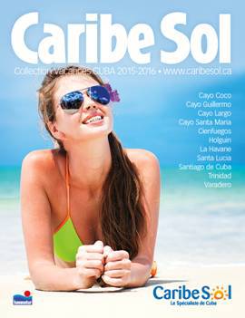 Sortie de la brochure Collection Vacances Cuba 2015-2016 de Caribe Sol Sortie de la brochure Collection Vacances Cuba 2015-2016 de Caribe Sol