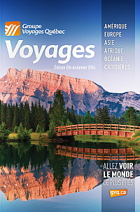 Groupe Voyages Québec lance son édition Été-Automne 2016 de la brochure Voyages Groupe Voyages Québec lance son édition Été-Automne 2016 de la brochure Voyages
