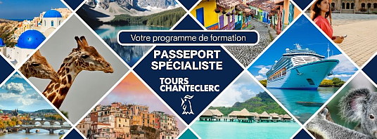 Tours Chanteclerc lance son nouveau programme de formations pour les agents de voyages : le PASSEPORT SPÉCIALISTE