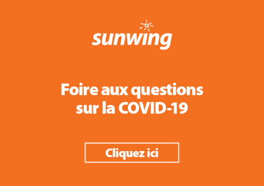 Sunwing met en place une foire aux questions sur la Covid-19 Sunwing met en place une foire aux questions sur la Covid-19
