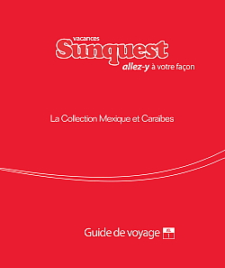 Vacances Sunquest présente son 'Guide de voyage ' Vacances Sunquest présente son 'Guide de voyage '