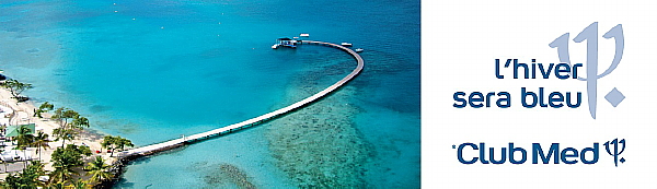 Club Med lance sa campagne promotionnelle pour la saison hivernale Club Med lance sa campagne promotionnelle pour la saison hivernale