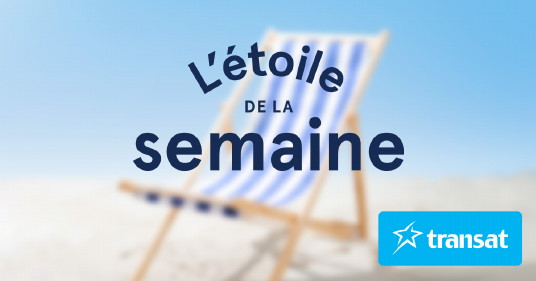 Transat présente sa nouvelle promotion hebdomadaire : L’étoile de la semaine Transat présente sa nouvelle promotion hebdomadaire : L’étoile de la semaine