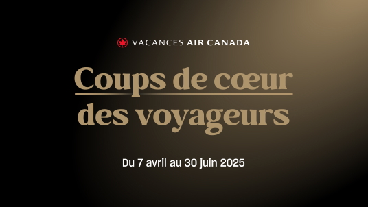 Lancement des prix Coups de cœur des voyageurs de Vacances Air Canada